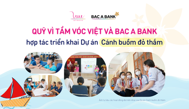 Quỹ Vì Tầm Vóc Việt và BAC A BANK chính thức hợp tác triển khai dự án Cánh buồm đỏ thắm – Chắp cánh cho hành trình của ước mơ, hạnh phúc và bình an